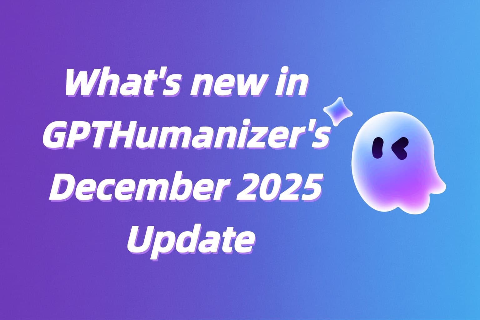 What's New in GPTHumanizer AI’s December 2025 Update
